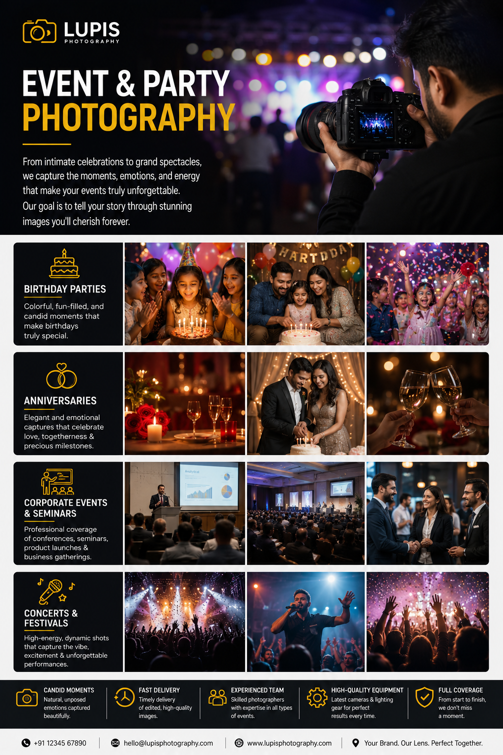 Event & Party Photography	 * Birthday Parties   * Anniversaries   * Corporate Events & Seminars   * Concerts & Festivals